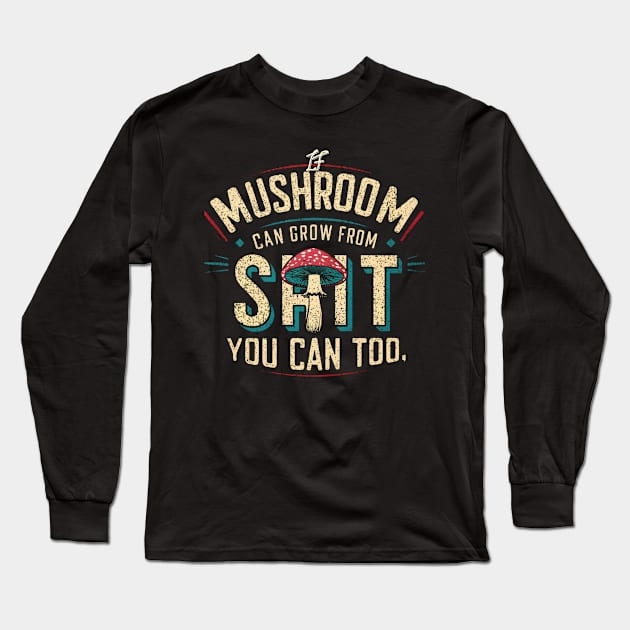 Growth Amidst Adversity, Mushroom Magic Long Sleeve T-Shirt by twitaadesign